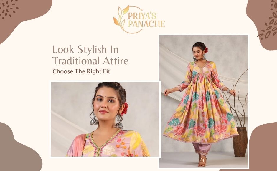Look Stylish In Traditional Attire Choose The Right Fit