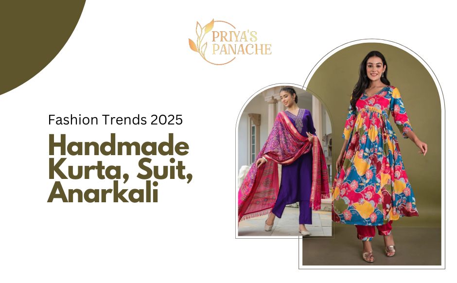 Fashion Trends 2025- Handmade Kurta, Suit, Anarkali